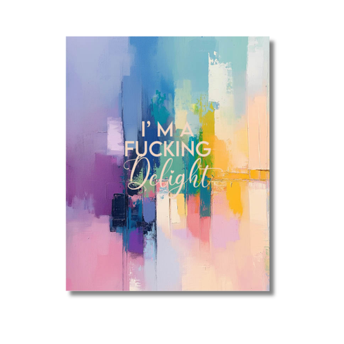 Daily Reminder Mini Canvas | I’m a F***ing Delight | 8x10 Bold Inspirational Art