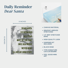 Dear Santa Funny Christmas Mini Canvas | 8x10 Holiday Wall Art | Gift for Her or Him